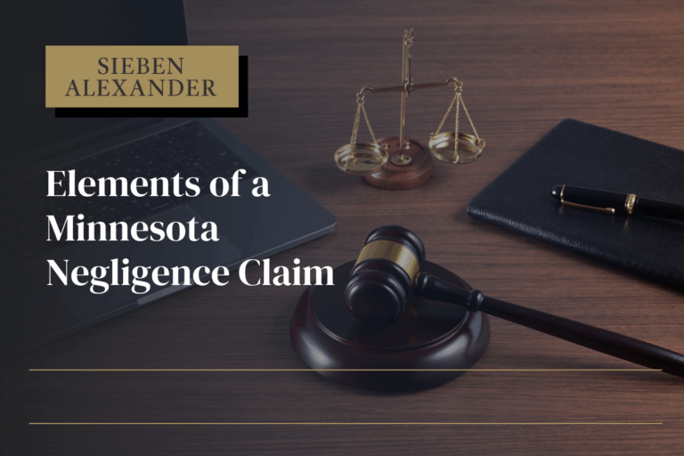 Elements of a Minnesota Negligence Claim Sieben Alexander P.A. Minnesota Personal Injury Lawyers